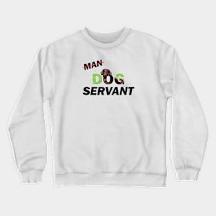 Man Dog Servant - flatcoat oil painting word art Crewneck Sweatshirt